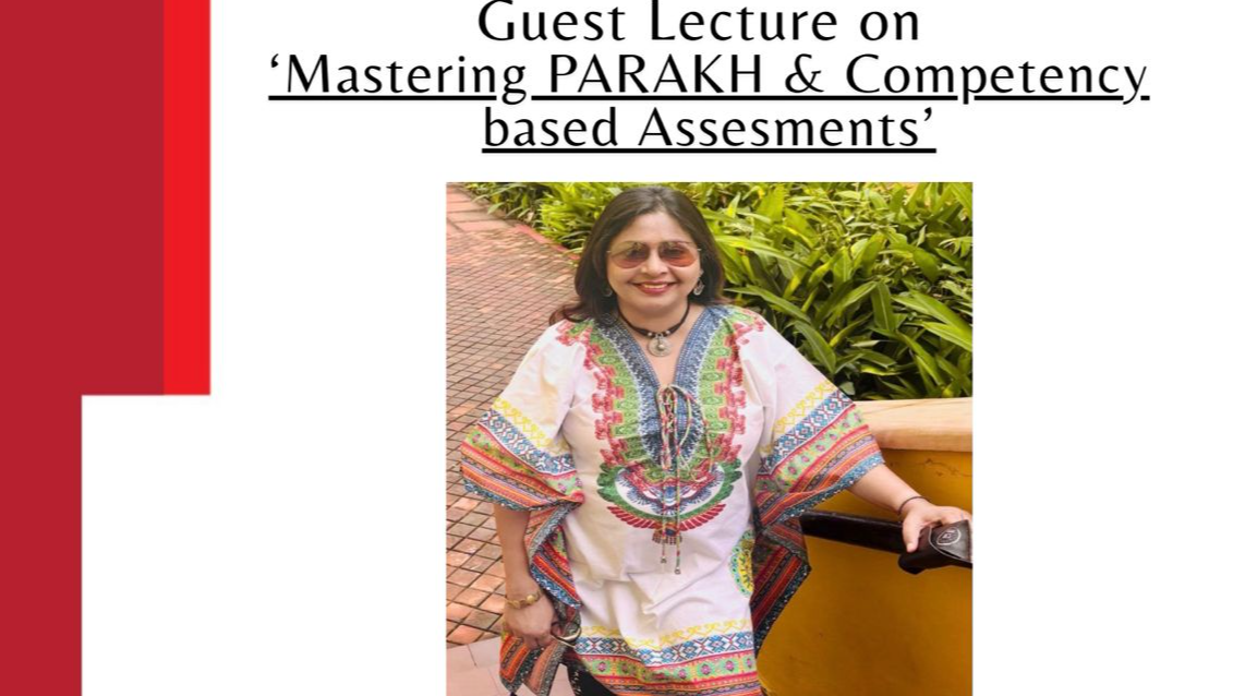 2025-12-16 14:00:00  Guest Lecture on Mastering PARAKH & Competency based Assessments by Ms. Sharmila Bagchi
